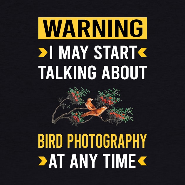 Warning Bird Photography Bird Watching Birdwatching by Bourguignon Aror